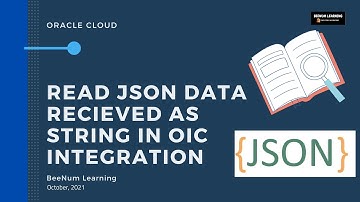 How to Read JSON data received as String in OIC Integration | String to JSON | Oracle Integration