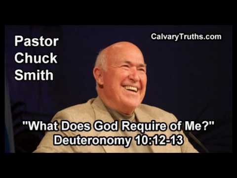 What Does God Require of Me? Deuteronomy 10:12-13 - Pastor Chuck Smith - Topical Bible Study - youtube