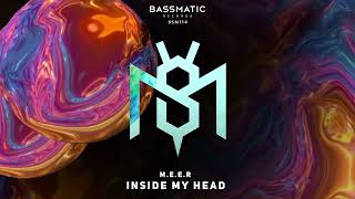 M.E.E.R - Inside My Head | Bassmatic Records