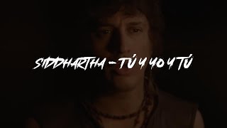 Siddhartha - Tú Y Yo Y Tú [Letra + Vídeo Oficial]