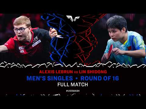 FULL MATCH | Alexis Lebrun vs Lin Shidong | MS R16 | #USSmash 2026