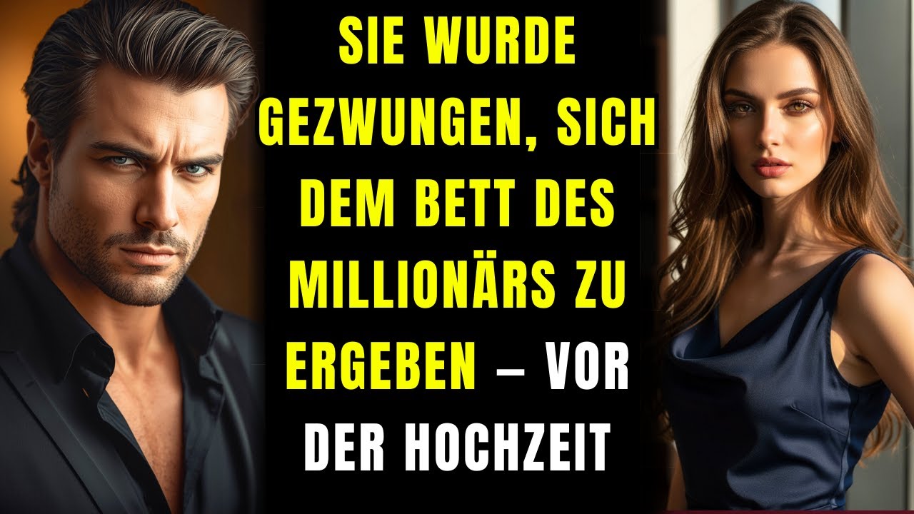 SIE WURDE GEZWUNGEN, SICH DEM BETT DES MILLIARDÄRS ZU ERGEBEN — VOR DER HOCHZEIT