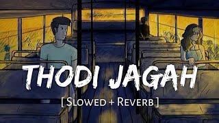 Thodi Jagah (Slowed   Reverb) | Arijit Singh | Marjaavaan | SR Lofi Vibes 