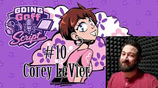 Going Goff Script #10 - Corey LeVier