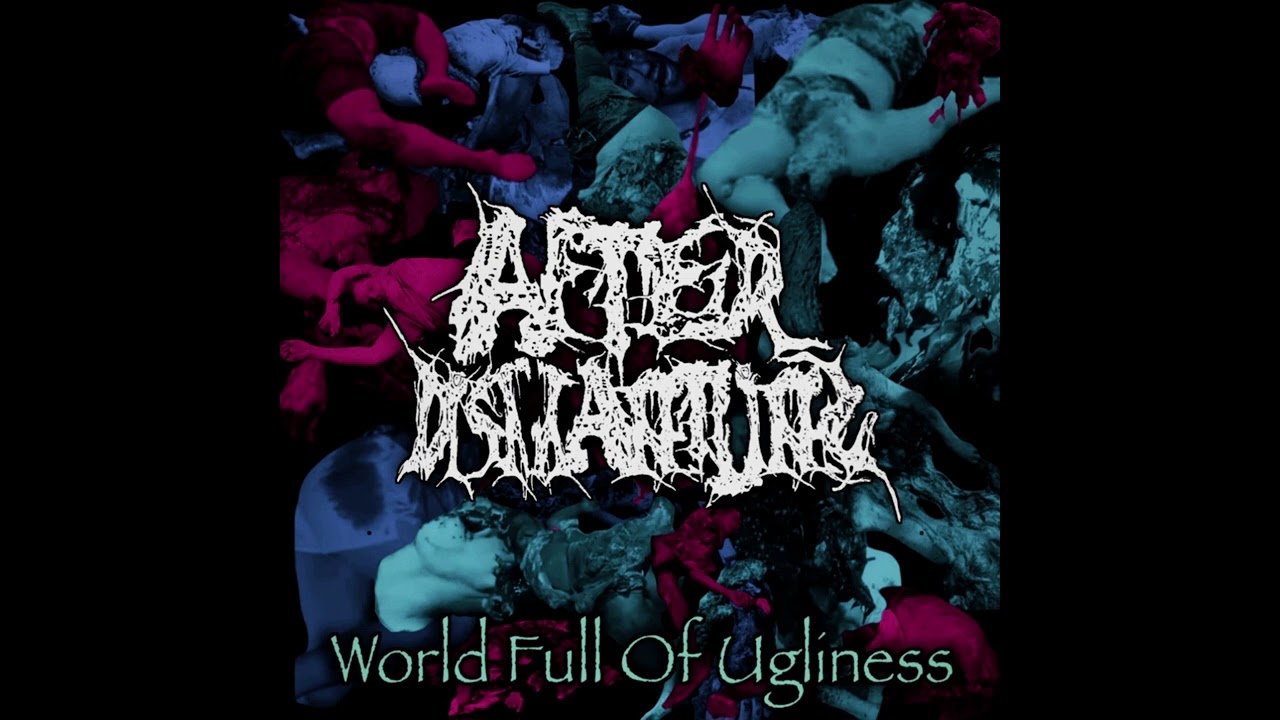 AFTERDISMANTLING- Wolrd Full Of Ugliness(2024 Goregrind)