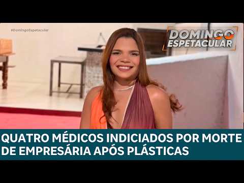 Polícia indicia quatro médicos por morte de empresária após plásticas