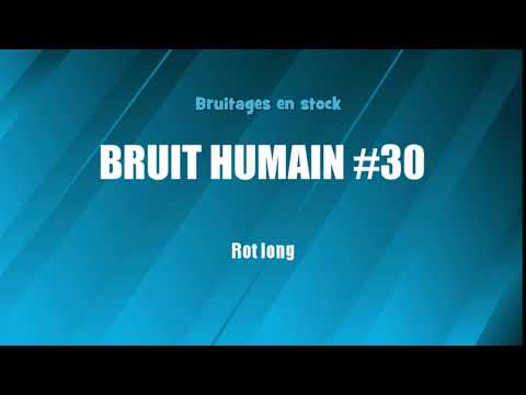 BRUIT HUMAIN #30 Rot long (bruitage gratuit)