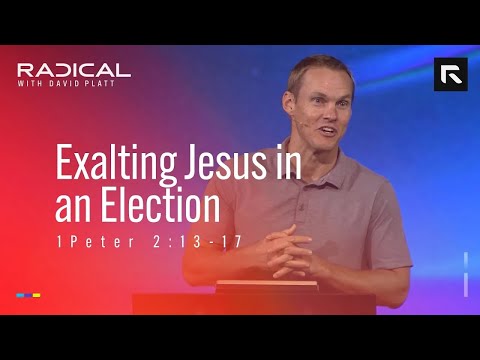 Exalting Jesus in an Election || David Platt