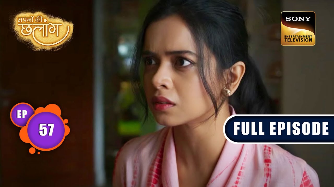 Mumbai आने का मकसद | Sapnon Ki Chhalang | Ep 57 | Full Episode | 27 June 2023