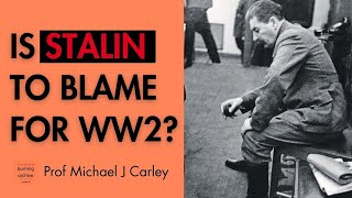 Is Stalin to BLAME for WW2? The true story from the Soviet Archives | Prof Michael J. Carley