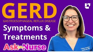 GERD - Gastroesophageal Reflux Disease, Symptoms \u0026 Treatments | @LevelUpRN