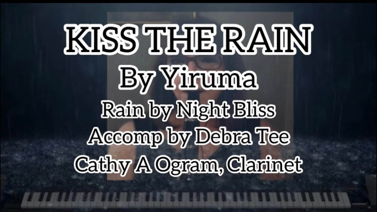 KISS THE RAIN, by Yiruma, Cathy A Ogram, Clarinet