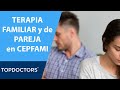 TERAPIA FAMILIAR y DE PAREJA 👫 ¿cómo es en CEPFAMI? | TOP DOCTORS