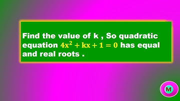 What value of k makes real and equal roots in equation 4x^2+kx+1=0 ? 😎