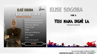 Elisé Sogoba - Yesu nana dignè la (Audio officiel)