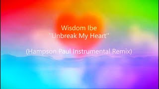 Video thumbnail of "Wisdom Ibe ''Unbreak My Heart'' (Hampson Paul Instrumental Remix)"