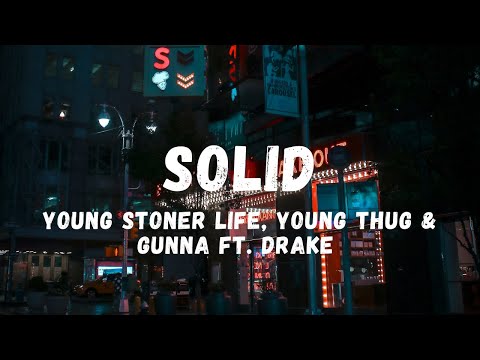 Young Stoner Life, Young Thug & Gunna - Solid ft. Drake (Lyrics) | Lyric Zone