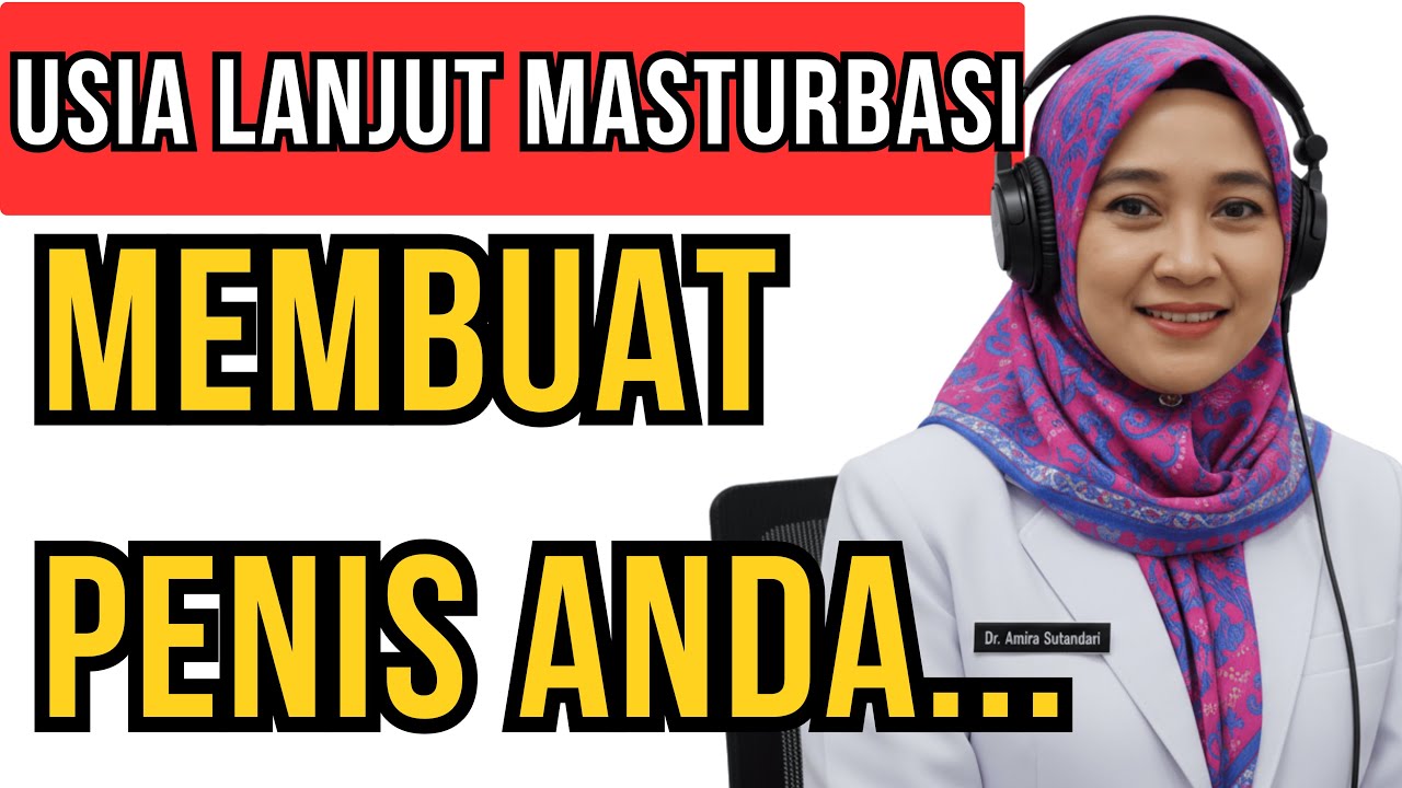 Jika Anda Berusia Lanjut dan Masturbasi, Saya Sarankan Tonton Video Ini | Dr. Amira Sutandari
