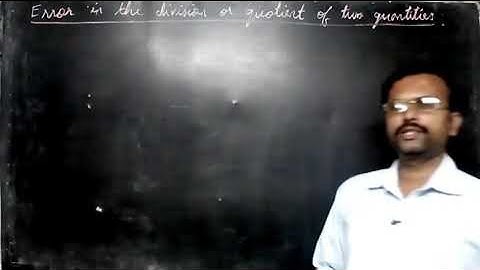 29. Error in the division or quotient of two quantities