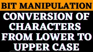 Convert Character From Lower Case To Upper Case | Bit Manipulation | YouthNationCoders