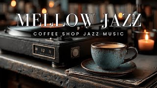 Jazz Music for Coffee Lovers ~ Mellow Cafe Jazz &amp; Instrumental Background Sounds
