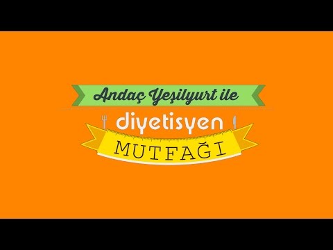 Andaç Yeşilyurt ile Diyetisyen Mutfağı