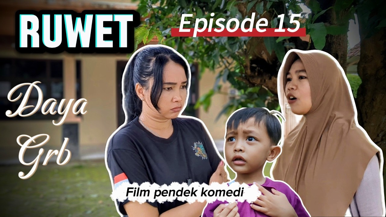 RUWET || Daya Grb || Episode 15