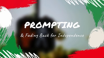 Prompting: Fading Back for Independence