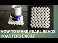 How to make pearl beads coasters easily