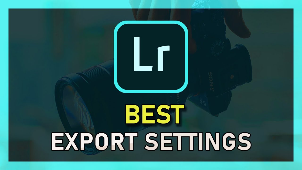 Lightroom How To Best Export Settings For High Resolution YouTube Lightroom How To Best Export Settings For High Resolution YouTube