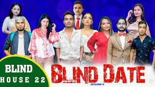 BLIND DATE || S2 || Blind House Round 22