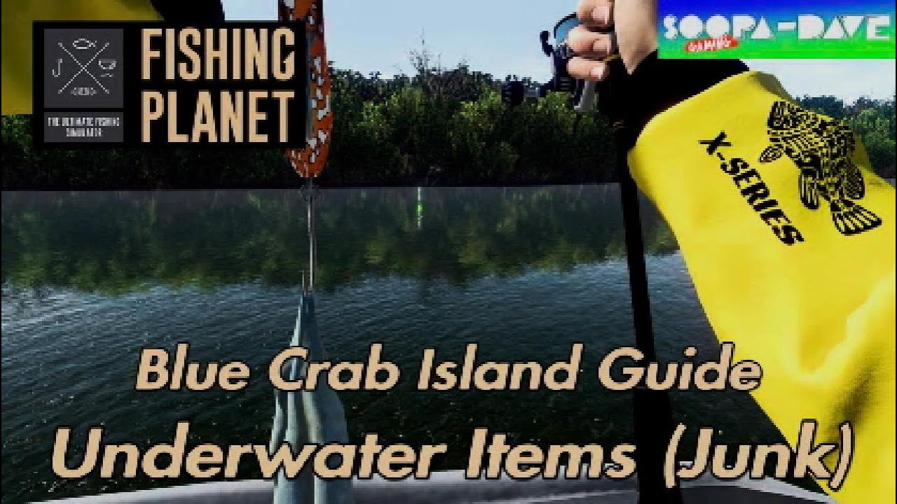 Blue Crab Island Underwater Items Junk Sweeper Challenge Fishing Planet Guide