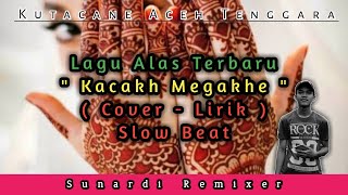 Lagu Alas Terbaru - Kacakh Megakhe ( Cover )