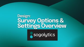 Survey Options & Settings Overview | Sogolytics