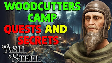 Woodcutters Camp Guide: All Quests and Secrets - Of Ash and Steel