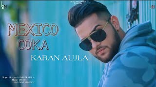 Mexico Coka | ( Leak Version ) | Karan Aujla | New Punjabi Song 2020