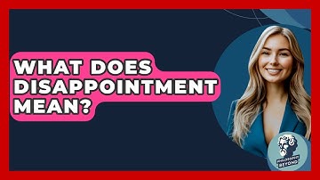 What Does Disappointment Mean? - Philosophy Beyond