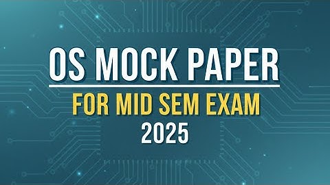OS Mock Paper 1 for Mid Sem Exam 2025 | Full Mark 20