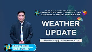 Public Weather Forecast issued at 5PM | December 22, 2025 - Monday