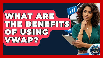 What Are The Benefits Of Using VWAP? - Stock and Options Playbook
