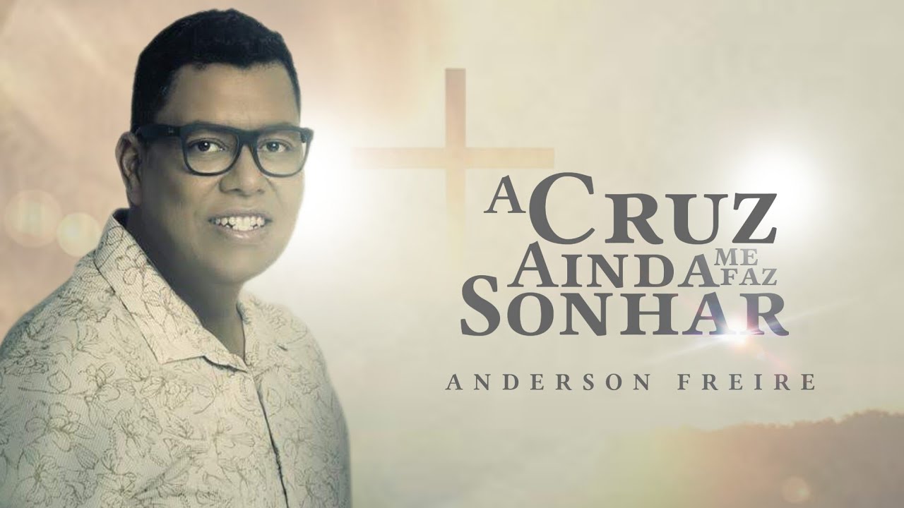 A Cruz Me Faz Sonhar — AndersonFreire | VIDEO COM LETRA - YouTube