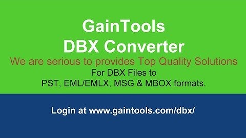 How to Convert DBX to PST - GainTools DBX Converter