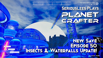 Planet Crafter | Early Access | New Save Full Playthrough | Episode 50 | Insects & Waterfalls Update