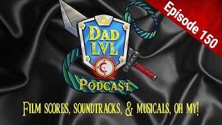 Why Movie Music Matters: Scores, Soundtracks &amp; Musicals | Dad Level Podcast