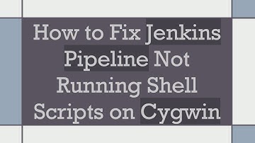 How to Fix Jenkins Pipeline Not Running Shell Scripts on Cygwin