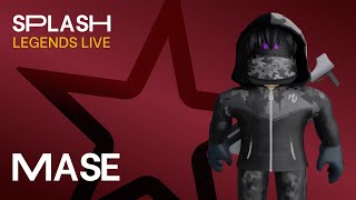 Splash | Legends Live - MASE