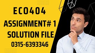 ECO404 Assignment 1 Solution Fall 2022, ECO404 Assignment 1 solution 2022, ECO404 assig 1 Fall 2022