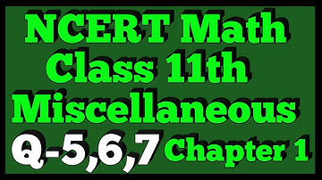 Ex - Miscellaneous Q-5,6,7 | Chapter 1 | NCERT | Class 11th Math |