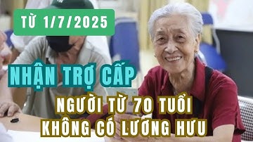 Người từ 70 tuổi không có lương hưu sắp được nhận khoản trợ cấp từ 1/7/2025