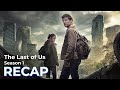 The Last of Us: Season 1 RECAP